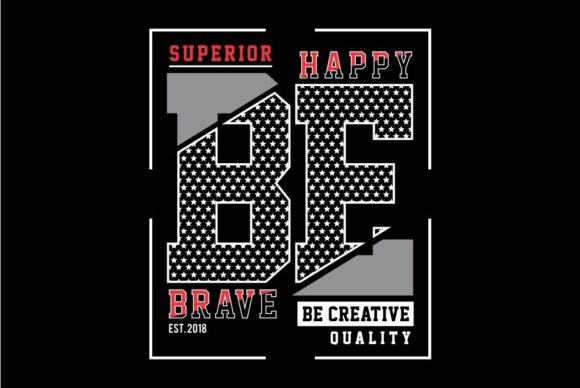 Be Brave Motivational Quote Graphics & T-Shirt Designs