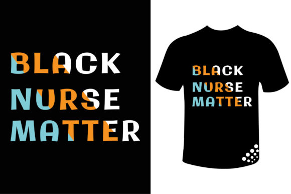 Black Nurse Matter T-Shirt Graphics & Print Templates