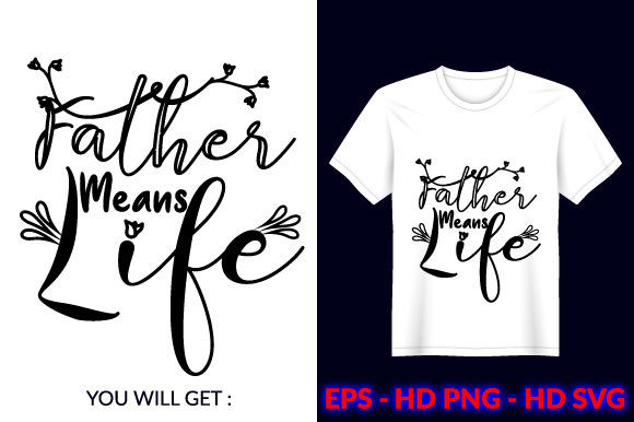 Father Means Life Graphics & Print Templates