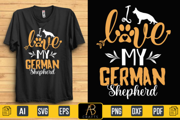 I Love My German Shepherd Quote T Shirt Graphics & Print Templates