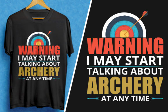 I Talking About Archery at Any Time- Tee Graphics