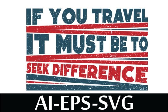 If You Travel It Must Be to Seek Difference Graphics