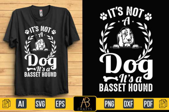 It’s a Basset Hound Dog T Shirt Quote Graphics