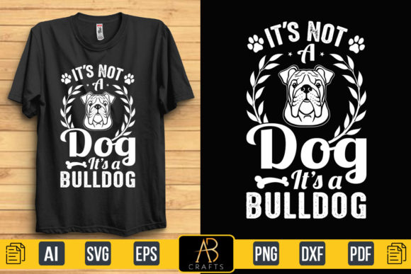 It’s a Bulldog Typography Quote T Shirt — Graphics & Print Templates