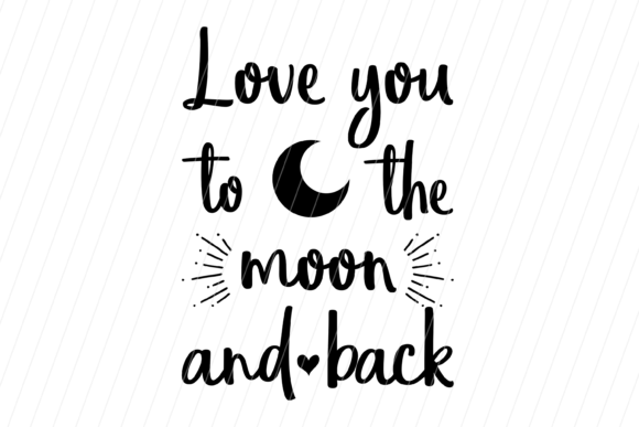 Love You to the Moon and Back Graphics & Illustrations
