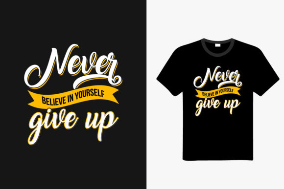 Never Give Up Lettering T-shirt Design Graphics