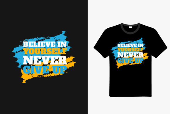 Never Give Up Lettering T Shirt Graphics and Print Templates