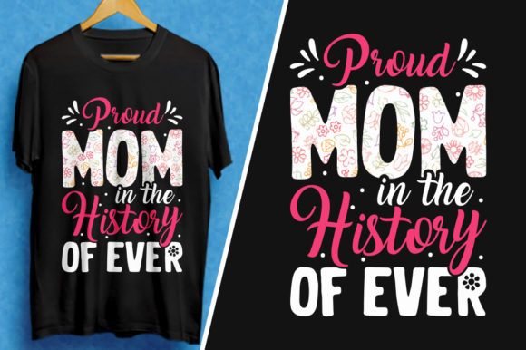 Proud Mom in the History of Ever T-Shirt