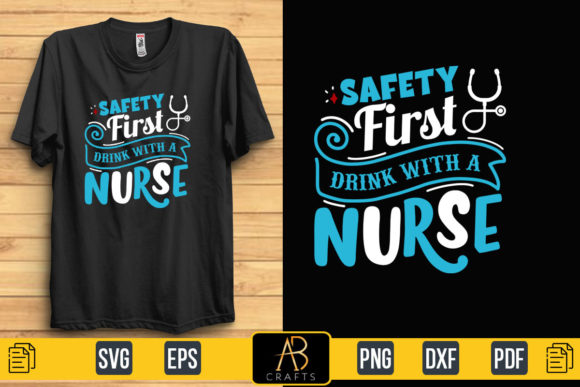 Safety First Drink with a Nurse Quote: Graphics & Print Templates