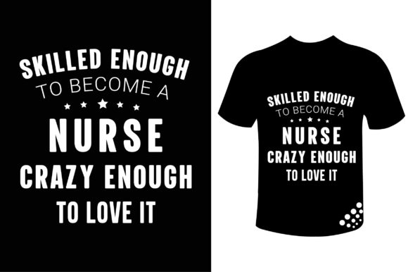 Skilled Enough Nurse T-shirt Quote: Graphics & Print Templates